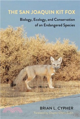 The San Joaquin Kit Fox：Biology, Ecology, and Conservation of an Endangered Species