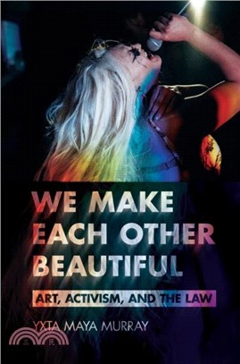 We Make Each Other Beautiful：Art, Activism, and the Law