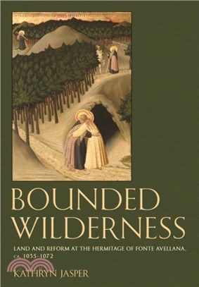 Bounded Wilderness：Land and Reform at the Hermitage of Fonte Avellana, ca. 1035-1072