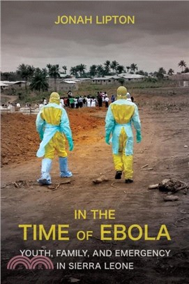 In the Time of Ebola：Youth, Family, and Emergency in Sierra Leone