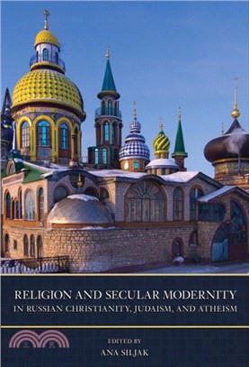 Religion and Secular Modernity in Russian Christianity, Judaism, and Atheism