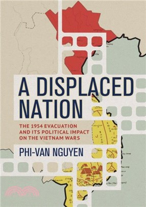 A Displaced Nation：The 1954 Evacuation and Its Political Impact on the Vietnam Wars