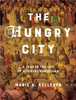 The Hungry City：A Year in the Life of Medieval Barcelona