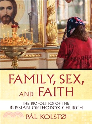 Family, Sex, and Faith：The Biopolitics of the Russian Orthodox Church