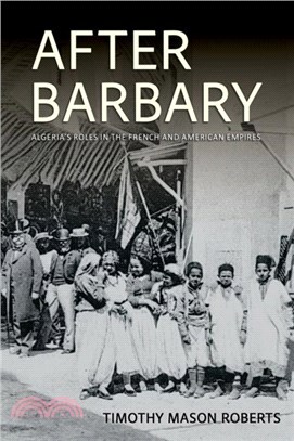 After Barbary：Algeria's Roles in the French and American Empires