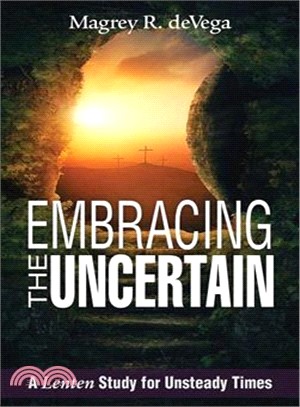 Embracing the Uncertain ─ A Lenten Study for Unsteady Times