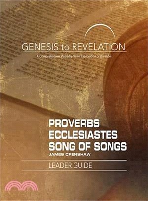 Proverbs, Ecclesiastes, Song of Songs Leader Guide ─ A Comprehensive Verse-by-Verse Exploration of the Bible
