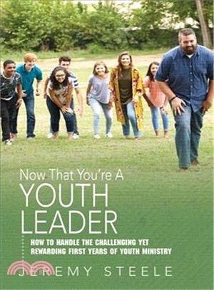 Now That You're a Youth Leader ― Thriving in the Early Years of Youth Ministry