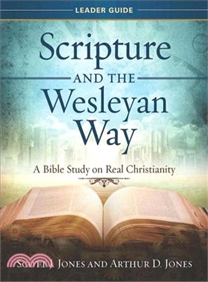 Scripture and the Wesleyan Way Leader Guide ― A Bible Study on Real Christianity