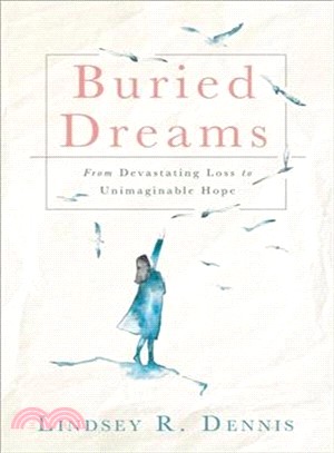 Buried Dreams ― From Devastating Loss to Unimaginable Hope