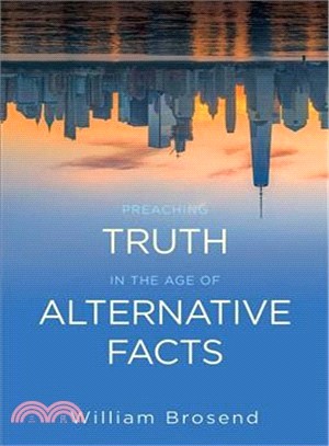 Preaching Truth in the Age of Alternative Facts