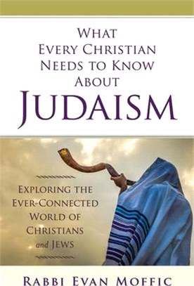 What Every Christian Needs to Know About Judaism ― Exploring the Ever-connected World of Christians & Jews