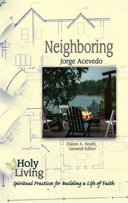 Neighboring ― Spiritual Practices for Building a Life of Faith