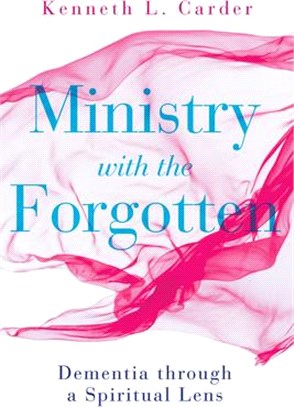 Ministry With the Forgotten ― Dementia Through a Spiritual Lens