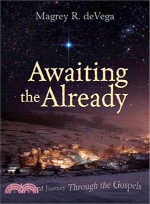 Awaiting the Already ― An Advent Journey Through the Gospels