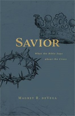 Savior ― What the Bible Says About the Cross