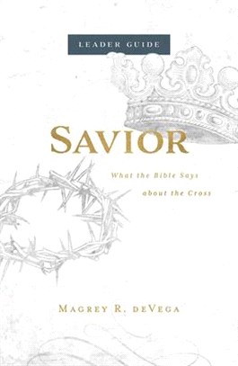 Savior Leader Guide ― What the Bible Says About the Cross