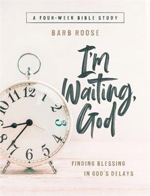 I Waiting, God - Women's Bible Study Participant Workbook ― Finding Blessing in God Delays