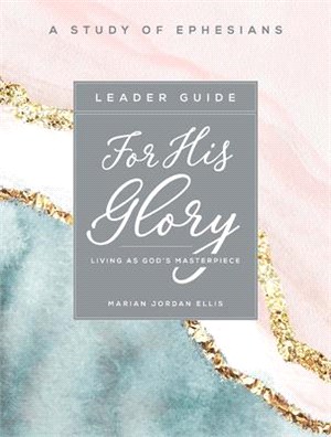 For His Glory - Women's Bible Study Leader Guide ― Living As God's Masterpiece