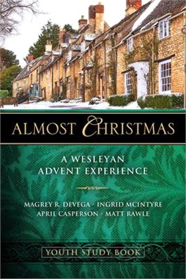 Almost Christmas Youth Study Book ― A Wesleyan Advent Experience