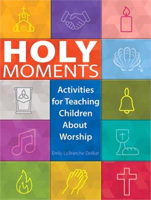 Holy Moments ― Activities for Teaching Children About Worship