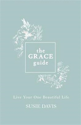 The Grace Guide ― Live Your One Beautiful Life