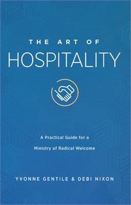 The Art of Hospitality ― A Practical Guide for a Ministry of Radical Welcome