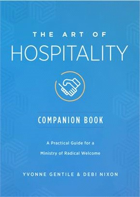 The Art of Hospitality Companion Book ― A Practical Guide for a Ministry of Radical Welcome