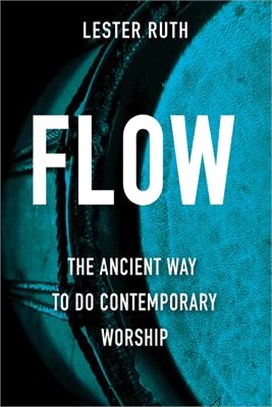 Flow ― The Ancient Way to Do Contemporary Worship