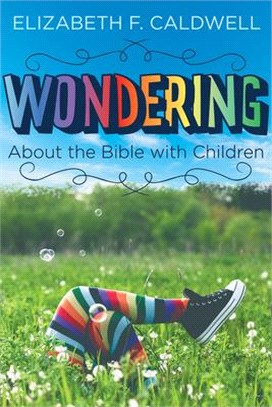 Wondering About the Bible With Children ― Engaging a Child's Curiosity About the Bible