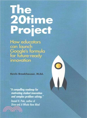 The 20 Time Project ― How Educators Can Launch Google's Formula for Future-ready Innovation