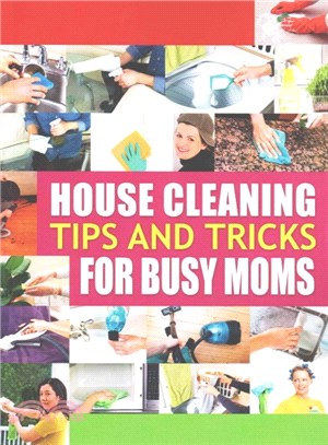 House Cleaning Tips and Tricks for Busy Moms ― Tricks, Hacks and Strategies for Effective Homemaking