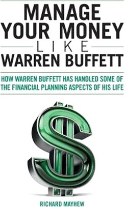 Manage Your Money Like Warren Buffett ─ How Warren Buffett Has Handled Some of the Financial Planning Aspects of His Life