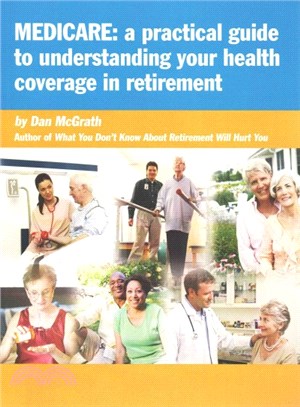 Medicare ― A Practical Guide to Understanding Your Health Coverage in Retirement