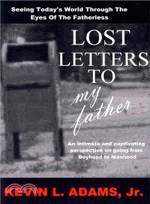 Lost Letters to My Father ─ Seeing Today's World Through the Eyes of the Fatherless