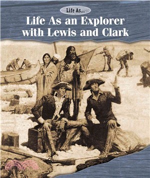 Life As an Explorer With Lewis and Clark