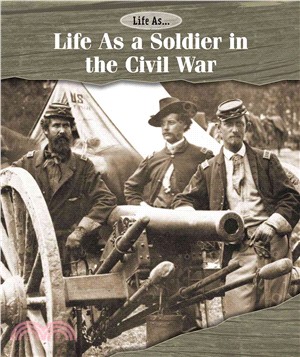 Life As a Soldier in the Civil War