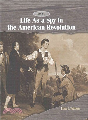 Life As a Spy in the American Revolution