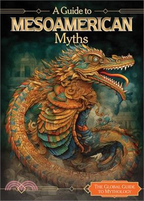 A Guide to Mesoamerican Myths