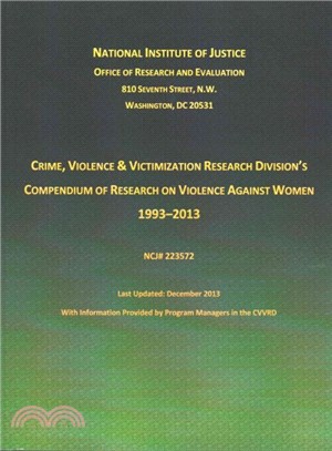 Crime, Violence and Victimization Research Division's Compendium of Research on Violence Against Women 1933-2013