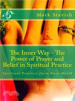 The Inner Way ― The Power of Prayer and Belief in Spiritual Practice