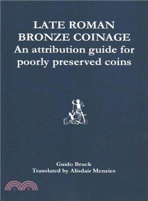 Late Roman Bronze Coinage ― An Attribution Guide for Poorly Preserved Coins
