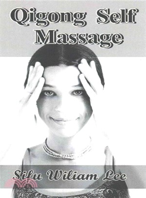 Qigong Meridian Self Massage ― Complete Program for Improved Health, Pain Annihilation, and Swift Healing