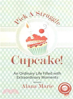 Pick a Struggle Cupcake ― An Ordinary Life Filled With Extraordinary Moments