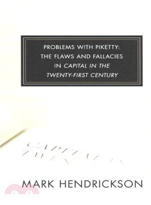 Problems With Piketty ― The Flaws and Fallacies in Capital in the Twenty-first Century