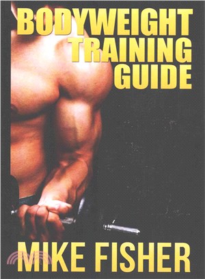 Bodyweight Training Guide ― The Ultimate No Gym Workout Manual