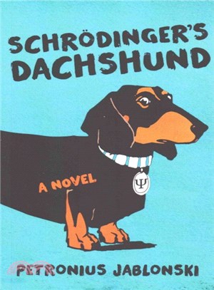 Schrodinger's Dachshund ― A Novel of Espionage, Astounding Science, and Wiener Dogs