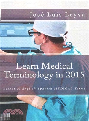 Learn Medical Terminology in 2015 ― Essential English-spanish Medical Terms