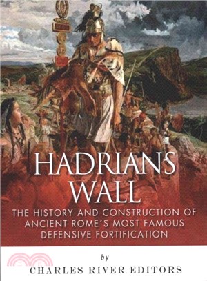 Hadrian??Wall ― The History and Construction of Ancient Rome??Most Famous Defensive Fortification