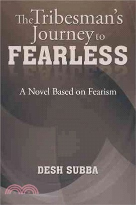 The Tribesman's Journey to Fearless ─ A Novel Based on Fearism